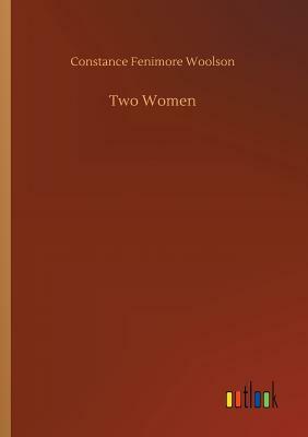 Two Women by Constance Fenimore Woolson