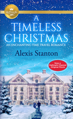 A Timeless Christmas: An Enchanting Time Travel Romance by Alexis Stanton