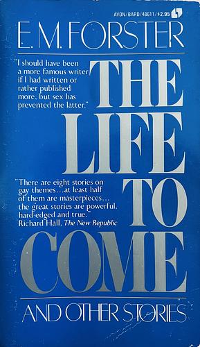 The Life to Come, and Other Short Stories by E.M. Forster, E.M. Forster