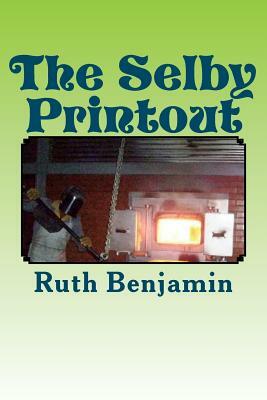 The Selby Printout by Ruth Benjamin