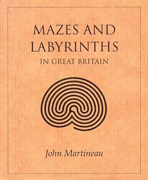 Mazes and Labyrinths in Great Britain by John Martineau