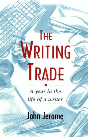 The Writing Trade: A Year in the Life by Richard Balkin, John Jerome