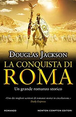 La conquista di Roma by Douglas Jackson