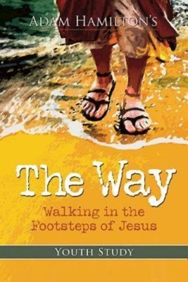 The Way: Youth Study Edition: Walking in the Footsteps of Jesus by 