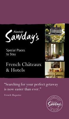 Special Places to Stay: French Châteaux & Hotels by 