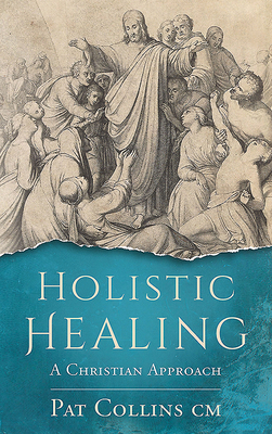 Holistic Healing: A Christian Approach by Pat Collins