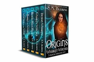 Whiskey Witches Origins Boxset by S.M. Blooding