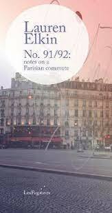 No. 91/92: notes on a Parisian commute by Lauren Elkin