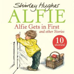 Alfie Gets in First and Other Stories by Shirley Hughes