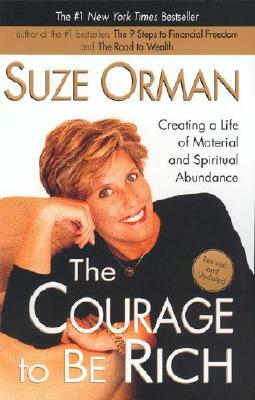 The Courage to Be Rich: Creating a Life of Material and Spiritual Abundance by Suze Orman