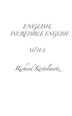 English, Incredible English Vol H-L by Andrew Charles Morinelli, Richard Kostelanetz