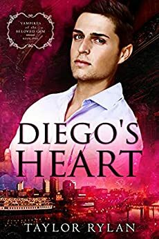 Diego's Heart by Taylor Rylan