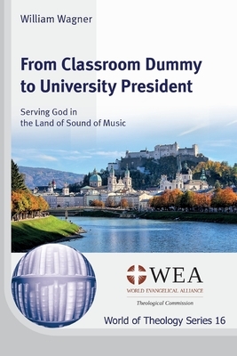 From Classroom Dummy to University President by William Wagner