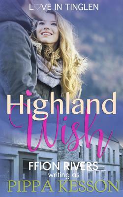 Highland Wish by Pippa Kesson, Ffion Rivers
