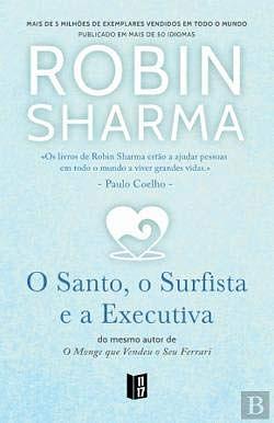 O Santo, o Surfista e a Executiva by Robin S. Sharma