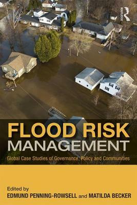 Flood Risk Management: Global Case Studies of Governance, Policy and Communities by 