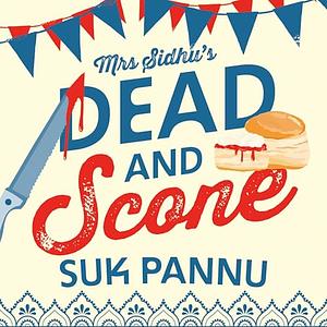 Mrs Sidhu's 'Dead and Scone' by Suk Pannu