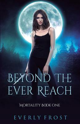 Beyond the Ever Reach by Everly Frost