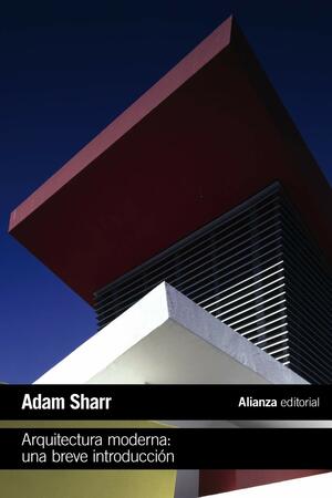 Arquitectura moderna: Una breve introducción by Adam Sharr, Mariano Henestrosa