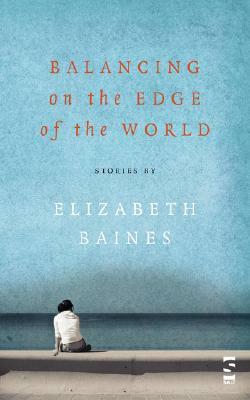 Balancing on the Edge of the World by Elizabeth Baines