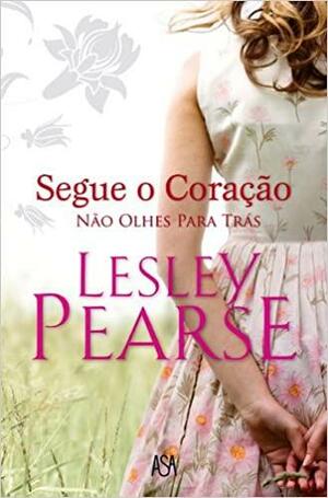 Segue o Coração - Não Olhes Para Trás by Lesley Pearse