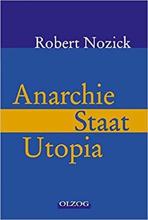 Anarchie, Staat, Utopia by Robert Nozick