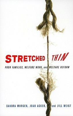 Stretched Thin by Jill Weigt, Joan Acker, Sandra Morgen