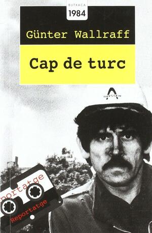 Cap de turc by Günter Wallraff