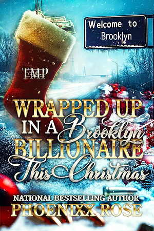 WRAPPED UP IN A BROOKLYN BILLIONAIRE THIS CHRISTMAS by Phoenixx Rose