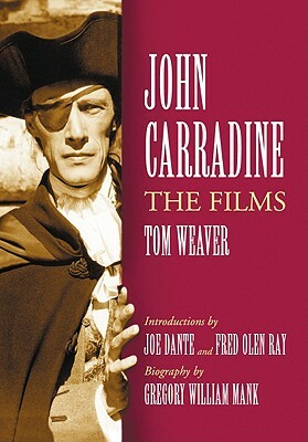 John Carradine: The Films by Tom Weaver