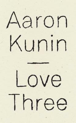 Love Three: A Study of a Poem by George Herbert by Aaron Kunin