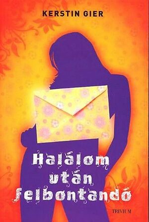 Halálom után felbontandó by Kerstin Gier