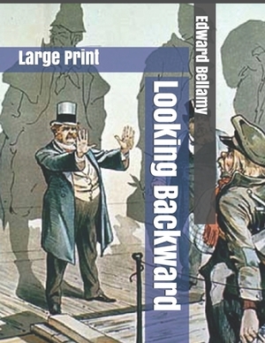 Looking Backward: Large Print by Edward Bellamy