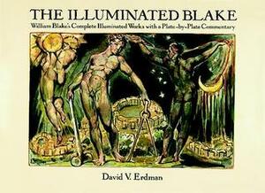 The Illuminated Blake: William Blake's Complete Illuminated Works with a Plate-by-Plate Commentary by William Blake, David V. Erdman