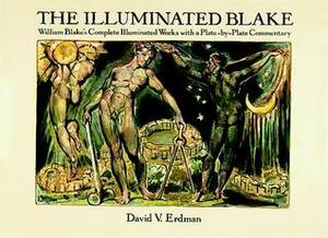 The Illuminated Blake: William Blake's Complete Illuminated Works with a Plate-by-Plate Commentary by David V. Erdman, William Blake