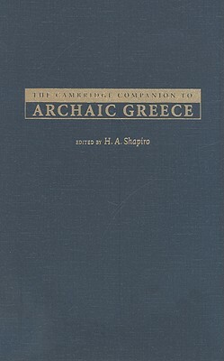 The Cambridge Companion to Archaic Greece by 