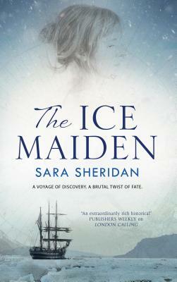 The Ice Maiden: A Historical Adventure with a Paranormal Twist by Sara Sheridan