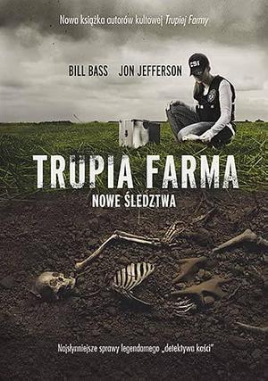 Trupia Farma: Nowe śledztwa by William M. Bass, Jon Jefferson