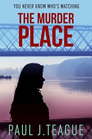 The Murder Place by Paul J. Teague