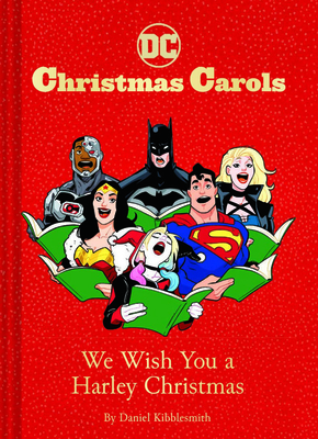 DC Christmas Carols: We Wish You a Harley Christmas: DC Holiday Carols by Daniel Kibblesmith