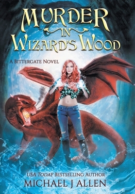 Murder in Wizard's Wood: A Modern High Fantasy Adventure by Michael J. Allen