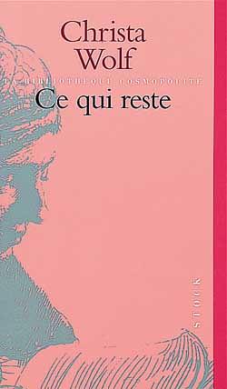 Ce qui reste by Christa Wolf