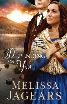 Depending on You by Melissa Jagears