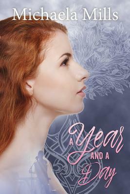 A Year and a Day by Michaela Mills