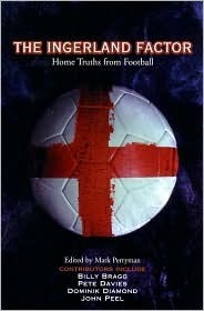 The Ingerland Factor: Home Truths From Football by Mark Perryman, Billy Bragg, John Peel, Dominik Diamond, Pete Davies