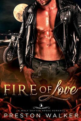 Fire Of Love by Preston Walker