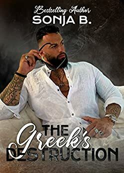 The Greek's Destruction by Sonja B.