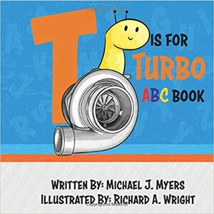 T is for Turbo: ABC Book (Motorhead Garage Series) by Michael J. Myers