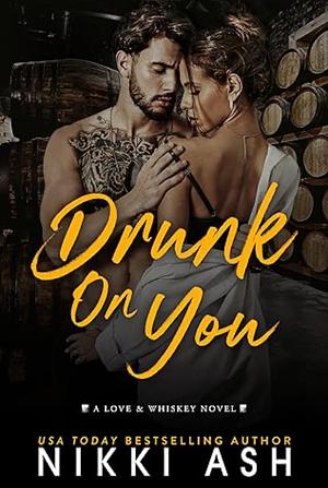 Drunk on You by Nikki Ash