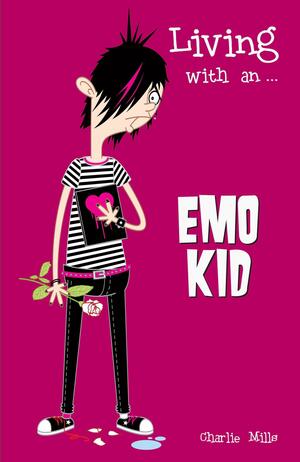 Living with An-- Emo Kid by Charlie Mills, Paul Tunis